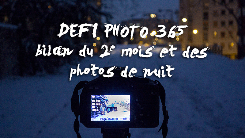 Défi-photo-365_bilan-2e-mois. défi photo 365 phots de nuit