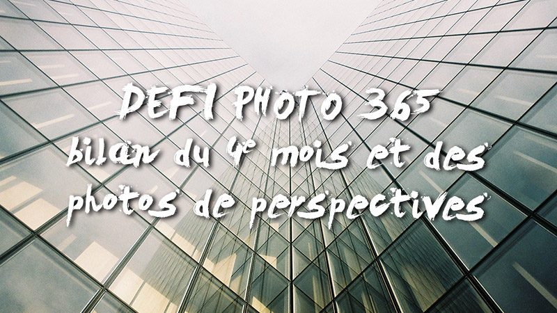 Défi photo 365_bilan 4e mois